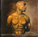 2pac - Until the End of Time