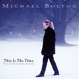 Michael Bolton - This Is the Time: The Christmas Album