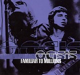 Oasis - Familiar to Millions (Double Disc Edition)