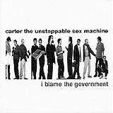 Carter the Unstoppable Sex Machine - I Blame the Government