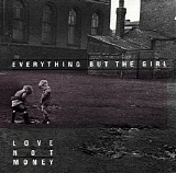 Everything But the Girl - Love Not Money