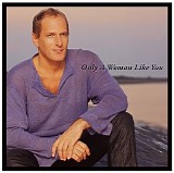 Michael Bolton - Only a Woman Like You