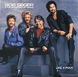 Bob Seger & the Silver Bullet Band - Like a Rock