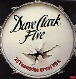 Dave Clark Five - 25 Thumping Great Hits