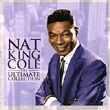 Nat 'King' Cole - The Ultimate Collection