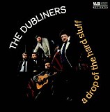 Dubliners - A Drop of the Hard Stuff