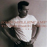 John Mellencamp - Best That I Could Do 1978 to 1988