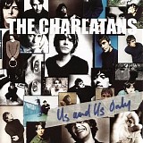 Charlatans - Us and Us Only