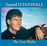 Daniel O'Donnell - The Last Waltz