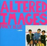 Altered Images - Pinky Blue ...Plus