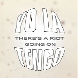 Yo La Tengo - There's a Riot Going On