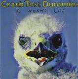 Crash Test Dummies - A Worm's Life