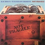 Bachman-Turner Overdrive - Not Fragile