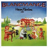 Blancmange - Happy Families (Deluxe Edition)