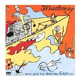 Mudhoney - Every Good Boy Deserves Fudge