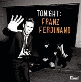 Franz Ferdinand - Tonight (Deluxe Edition)