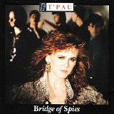 T'pau - Bridge Of Spies (Deluxe Edition)