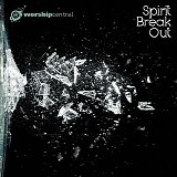 Worship Central - Spirit Break Out