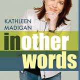 Kathleen Madigan - In Other Words