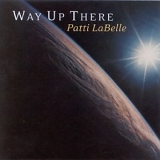 Patti Labelle - Way Up There