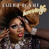 Latrice Royale - Hereâ€™s To Life