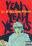 Yeah Yeah Yeahs - Tell Me What Rockers To Swallow