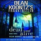 Dean Koontz - Dean Koontz's Frankenstein:  Book 3:  Dead and Alive  (preformed by John Bedford Lloyd)