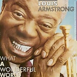 Louis Armstrong - What a Wonderful World