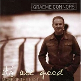 Graeme Connors - It's All Good...More Of The Best