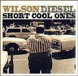 Wilson Diesel (Chris Wilson & Diesel) - Short Cool Ones