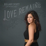 Hillary Scott & The Scott Family  (Linda Davis, Lang Scott, Rylee Scott) - Love Remains