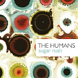 The Humans - Sugar Rush