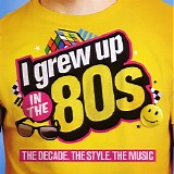 Various artists - I Grew Up In The 80's