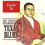 Various artists - Easin' In - The Essential Recordings Of Texas Blues