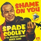 Spade Cooley - Shame On You: The Western Swing Dance Gang