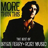 Bryan Ferry & Roxy Music - More Than This - The Best Of