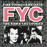 Fine Young Cannibals - The Raw And The Cooked