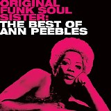 Ann Peebles - Original Funk Soul Sister: The Best of Ann Peebles