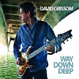 David Grissom - Way Down Deep