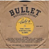 Various artists - The Bullet Records Story: The First Americana Label