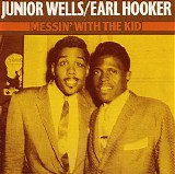 Junior Wells & Earl Hooker - (1961) Messin' With The Kid