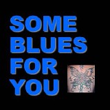 Various artists - Some Blues For You