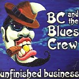 BC & The Blues Crew - Unfinished Business