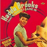 Hadda Brooks - That's Where I Came In - The Modern Recordings 1946-47