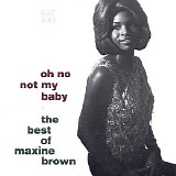 Maxine Brown - Oh No, Not My Baby: The Best Of Maxine Brown