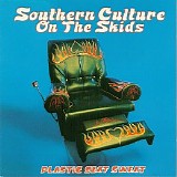 Southern Culture on the Skids - Plastic Seat Sweat