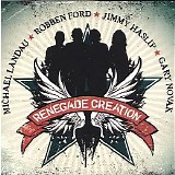 Michael Landau, Robben Ford, Jimmy Haslip, & Gary Novak - Renegade Creation