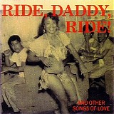 Various artists - Ride, Daddy, Ride & Other Love Songs