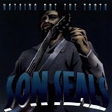 Son Seals - Nothing But The Truth