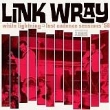 Link Wray - White Lightning: Lost Cadence Sessions ’58